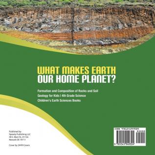 What Makes Earth Our Home Planet? Formation and Composition of Rocks and Soil Geology for Kids 4th Grade Science Children's Earth Sciences Books