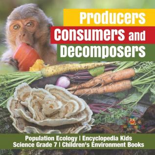 Producers Consumers and Decomposers Population Ecology Encyclopedia Kids Science Grade 7 Children's Environment Books