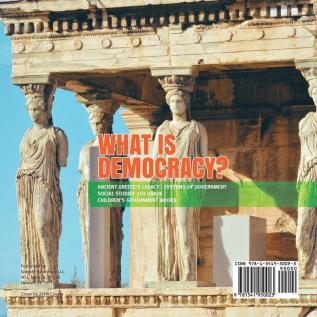 What is Democracy? Ancient Greece's Legacy Systems of Government Social Studies 5th Grade Children's Government Books