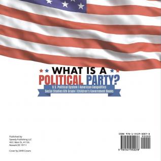 What is a Political Party? U.S. Political System American Geopolitics Social Studies 6th Grade Children's Government Books