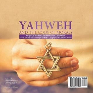 Yahweh and the Code of Morals Origins of Judaism Ancient Hebrew Civilization Social Studies 6th Grade Children's Geography & Cultures Books