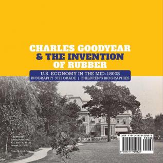 Charles Goodyear & The Invention of Rubber U.S. Economy in the mid-1800s Biography 5th Grade Children's Biographies