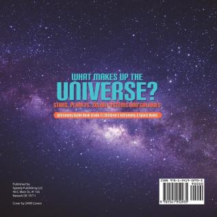 What Makes Up the Universe? Stars Planets Solar Systems and Galaxies Astronomy Guide Book Grade 3 Children's Astronomy & Space Books