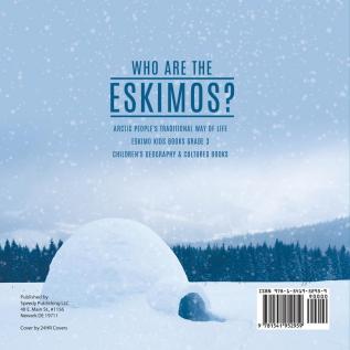 Who are the Eskimos? Arctic People's Traditional Way of Life Eskimo Kids Books Grade 3 Children's Geography & Cultures Books