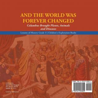 And the World Was Forever Changed: Columbus Brought Plants Animals and Diseases Lessons of History Grade 3 Children's Exploration Books