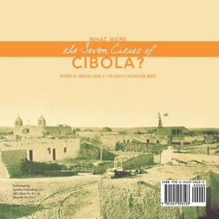 What Were the Seven Cities of Cibola? History of America Grade 3 Children's Exploration Books