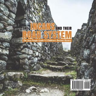 The Incans and Their Road System The Inca People Grade 4 Children's Ancient History