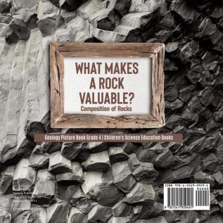 What Makes a Rock Valuable?: Composition of Rocks Geology Picture Book Grade 4 Children's Science Education Books