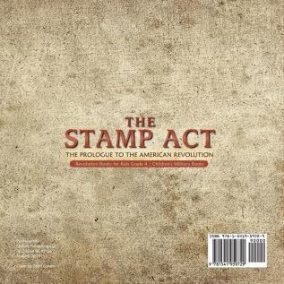 The Stamp Act: The Prologue to the American Revolution Revolution Books for Kids Grade 4 Children's Military Books