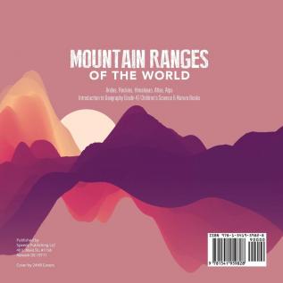 Mountain Ranges of the World: Andes Rockies Himalayas Atlas Alps Introduction to Geography Grade 4 Children's Science & Nature Books