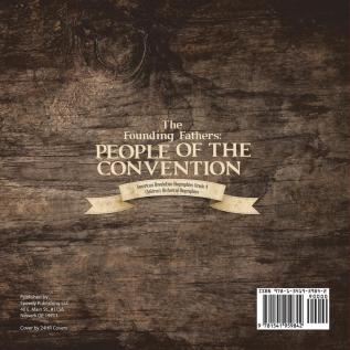 The Founding Fathers: People of the Convention American Revolution Biographies Grade 4 Children's Historical Biographies