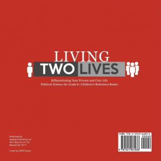 Living Two Lives: Differentiating Your Private and Civic Life Political Science for Grade 6 Children's Reference Books