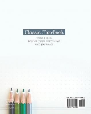 Classic Notebook Wide Ruled for Writing Sketching and Journals