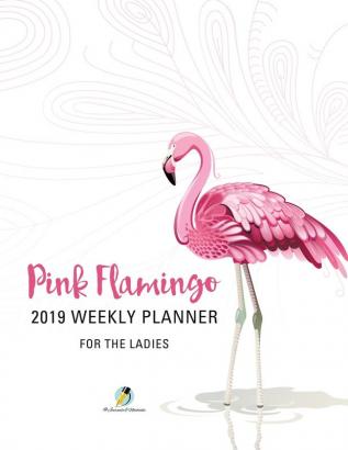 Pink Flamingo 2019 Weekly Planner for the Ladies