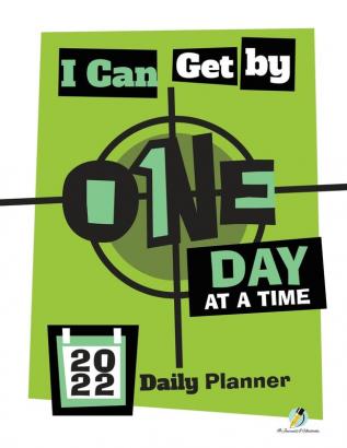 I Can Get By One Day at a Time: 2022 Daily Planner