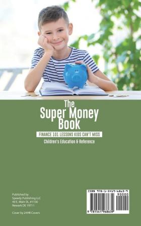 The Super Money Book: Finance 101 Lessons Kids Can't Miss Children's Money & Saving Reference