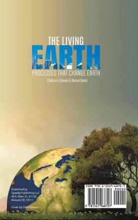 The Living Earth: Processes That Change Earth Children's Science & Nature Books