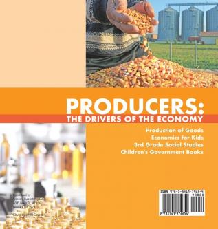 Producers: The Drivers of the Economy Production of Goods Economics for Kids 3rd Grade Social Studies Children's Government Books