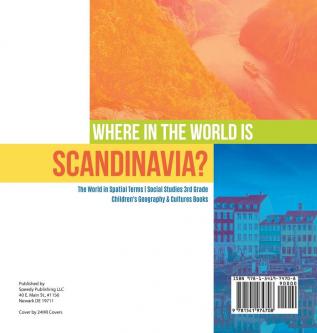 Where in the World is Scandinavia? The World in Spatial Terms Social Studies 3rd Grade Children's Geography & Cultures Books