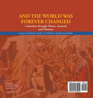 And the World Was Forever Changed: Columbus Brought Plants Animals and Diseases Lessons of History Grade 3 Children's Exploration Books