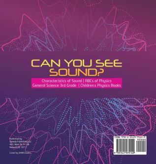 Can You See Sound? Characteristics of Sound ABCs of Physics General Science 3rd Grade Children's Physics Books