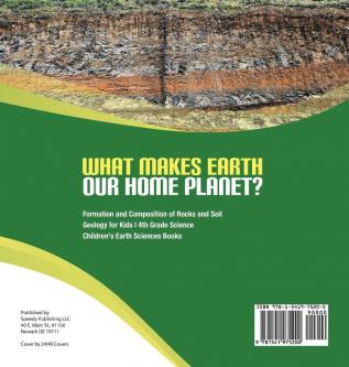 What Makes Earth Our Home Planet? Formation and Composition of Rocks and Soil Geology for Kids 4th Grade Science Children's Earth Sciences Books