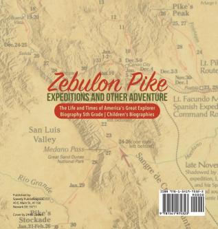 Zebulon Pike Expeditions and Other Adventure The Life and Times of America's Great Explorer Biography 5th Grade Children's Biographies