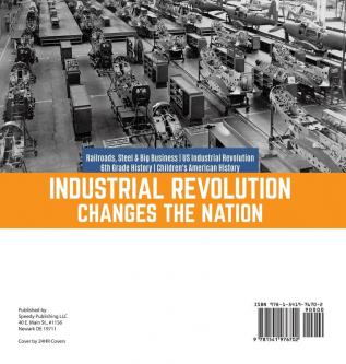 Industrial Revolution Changes the Nation Railroads Steel & Big Business US Industrial Revolution 6th Grade History Children's American History