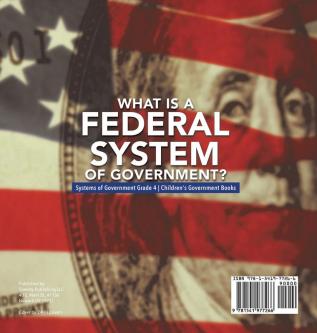 What Is a Federal System of Government? Systems of Government Grade 4 Children's Government Books