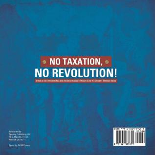 No Taxation No Revolution! Effects of the Townshend Acts and the Boston Massacre History Grade 4 Children's American History