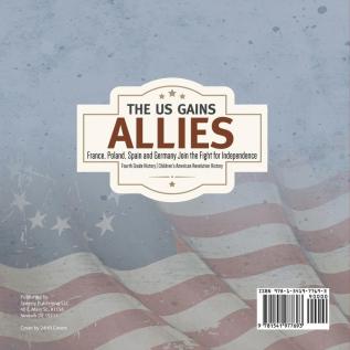 The US Gains Allies France Poland Spain and Germany Join the Fight for Independence Fourth Grade History Children's American Revolution History