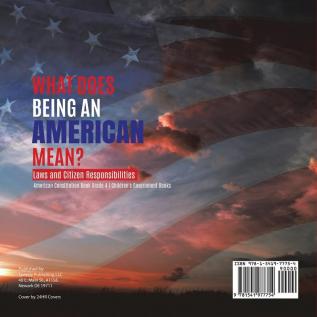 What Does Being an American Mean? Laws and Citizen Responsibilities American Constitution Book Grade 4 Children's Government Books