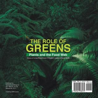 The Role of Greens: Plants and the Food Web Science of Living Things Grade 4 Children's Science & Nature Books