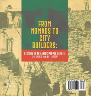 From Nomads to City Builders: History of the Aztec People Grade 4 Children's Ancient History