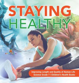 Staying Healthy Improving Length and Quality of Human Life Science Grade 7 Children's Health Books