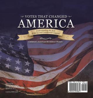 Votes that Changed America Understanding the Role of the Second Continental Congress History Grade 4 Children's American Revolution History