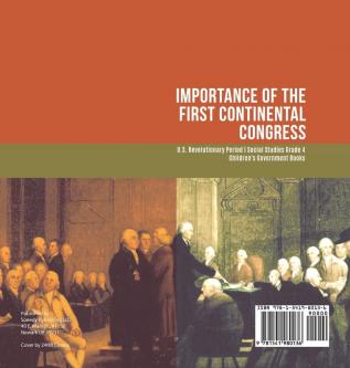 Importance of the First Continental Congress U.S. Revolutionary Period Social Studies Grade 4 Children's Government Books