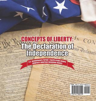 Concepts of Liberty: The Declaration of Independence U.S. Revolutionary Period Fourth Grade History Children's American Revolution History