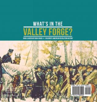 What's in the Valley Forge? Good Leadership Book Grade 4 Children's American Revolution History