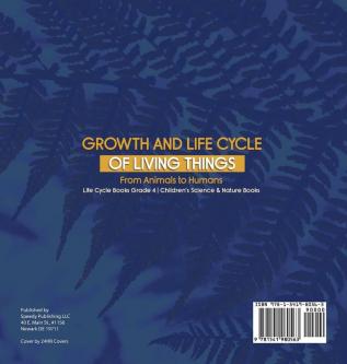 Growth and Life Cycle of Living Things: From Animals to Humans Life Cycle Books Grade 4 Children's Science & Nature Books