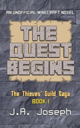 The Quest Begins An Unofficial Minecraft Novel 1 (Thieves' Guild Saga)