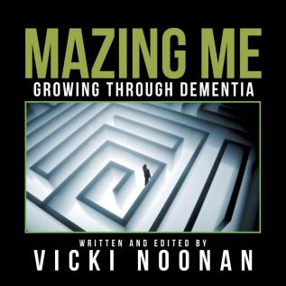 Mazing Me: Growing Through Dementia