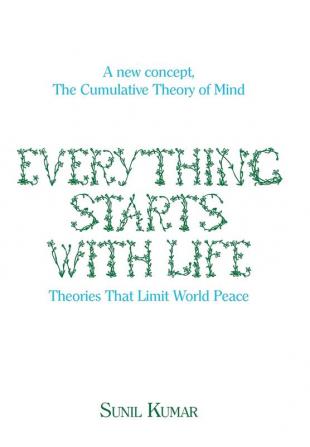 Everything Starts with Life: Theories That Limit World Peace