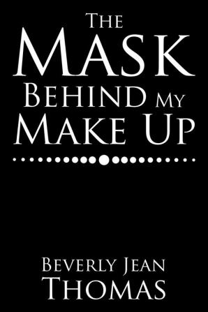 The Mask Behind My Make Up