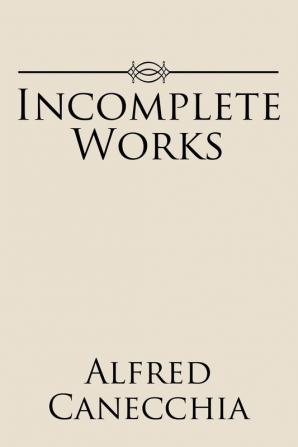 Incomplete Works