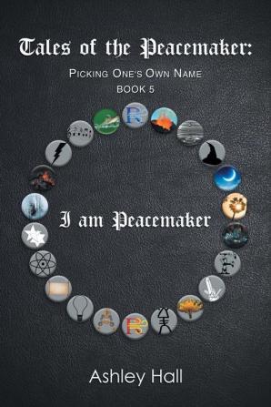 Tales of the Peacemaker: Picking One's Own Name