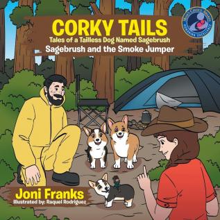 Corky Tails Tales of Tailless Dog Named Sagebrush: Sagebrush and the Smoke Jumper