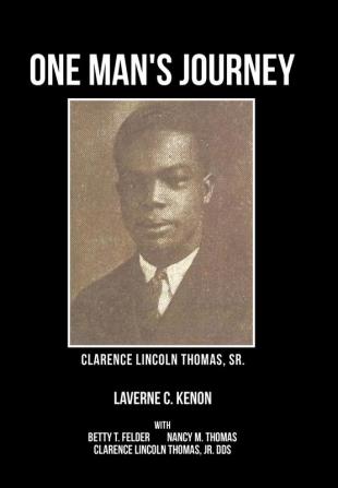 One Man's Journey Clarence Lincoln Thomas Sr.