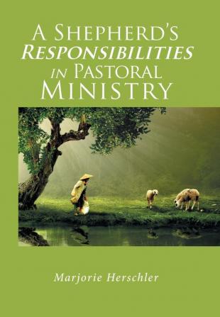 A Shepherd's Responsibilities in Pastoral Ministry