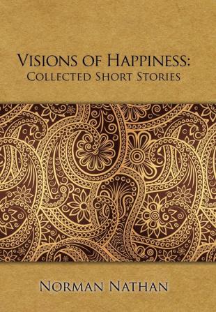 Visions of Happiness: Collected Short Stories